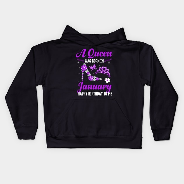 A Queen Was Born In january Happy Birthday To Me Kids Hoodie by CoolTees